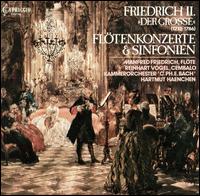 Friedrich II "Der Grosse": Fltenkonzerte & Sinfonien - Manfred Friedrich (flute); Carl Philipp Emanuel Bach Chamber Orchestra; Hartmut Haenchen (conductor)