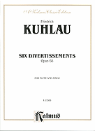 Friedrich Kuhlau Six Divertissements Opus 68: For Flute and Piano