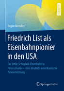 Friedrich List ALS Eisenbahnpionier in Den USA: Die Little Schuylkill-Eisenbahn in Pennsylvania - Eine Deutsch-Amerikanische Pionierleistung