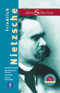 Friedrich Nietzsche: Asi Hablo Zaratustra/Mas Alla del Bien y del Mal/El Anticristo/El Ocaso de los Idolos