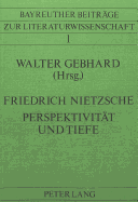 Friedrich Nietzsche- Perspektivitaet Und Tiefe: Bayreuther Nietzsche-Kolloquium 1980