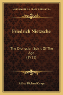 Friedrich Nietzsche: The Dionysian Spirit Of The Age (1911)