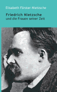 Friedrich Nietzsche Und Die Frauen Seiner Zeit