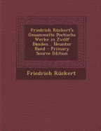 Friedrich Ruckert's Gesammelte Poetische Werke in Zwolf Banden... Neunter Band - R?ckert, Friedrich