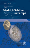 Friedrich Schiller in Europa: Konstellationen Und Erscheinungsformen Einer Politischen Und Ideologischen Rezeption Im Europaischen Raum Vom 18. Bis Zum 20. Jahrhundert