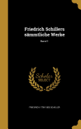 Friedrich Schillers smmtliche Werke; Band 1