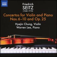 Friedrich Seitz: Concertos for Violin and Piano Nos. 6-10 and Op. 25 - Hyejin Chung (violin); Warren Lee (piano)
