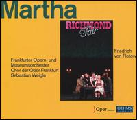 Friedrich von Flotow: Martha - Aj Glueckert (vocals); Barnaby Rea (vocals); Bjrn Brger (vocals); Cheol Kang (vocals); Franz Mayer (vocals);...