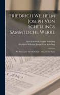 Friedrich Wilhelm Joseph Von Schellings S?mmtliche Werke: Bd. Philosophie Der Mythologie. 1857, Zweiter Band