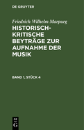 Friedrich Wilhelm Marpurg: Historisch-Kritische Beytrge Zur Aufnahme Der Musik. Band 1, Stck 4