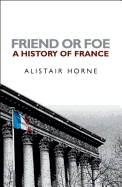 Friend or Foe: A History of France