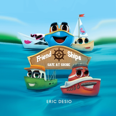 Friend Ships - Safe at Shore: Friendship books for kids. Very short bedtime stories for kids - Desio, Eric