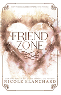 Friend Zone: A Friends to Lovers, Forced Proximity Romance