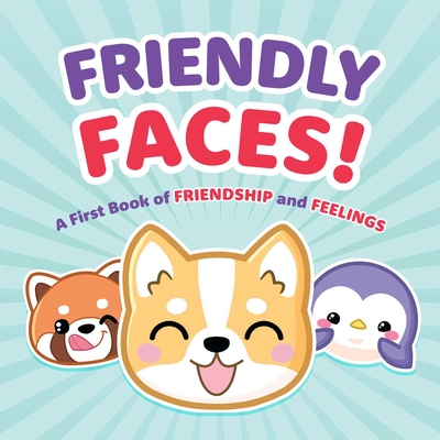 Friendly Faces: A First Book of Friendship and Feelings - 