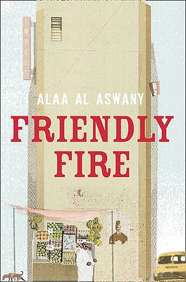 Friendly Fire - Aswany, Alaa Al, and Davies, Humphrey (Translated by)