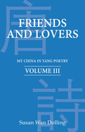 Friends and Lovers: My China in Tang Poetry Book 3