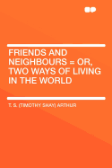 Friends and Neighbours: Or, Two Ways of Living in the World