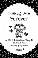 Friends Are Forever: A Gift of Inspirational Thoughts to Thank You for Being My Friend