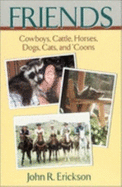 Friends: Cowboys, Cattle, Horses, Dogs, Cats, and 'coons