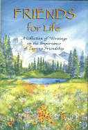 Friends for Life: A Collection of Writings on the Importance of Lasting Friendship - Morris, Gary (Editor)