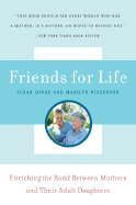 Friends for Life: Enriching the Bond Between Mothers and Their Adult Daughters