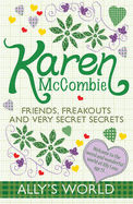 Friends, Freak-Outs and Very Secret Secrets - McCombie, Karen