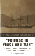 Friends in Peace and War: The Russian Navy's Landmark Visit to Civil War San Francisco
