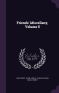 Friends' Miscellany, Volume 5