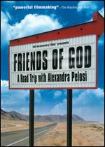 Friends of God: A Road Trip With Alexandra Pelosi - Alexandra Pelosi
