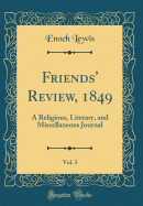 Friends' Review, 1849, Vol. 3: A Religious, Literary, and Miscellaneous Journal (Classic Reprint)