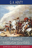 Friends Though Divided (Esprios Classics): A Tale of the Civil War