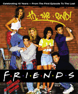 Friends Til the End: The Official Celebration of All Ten Years
