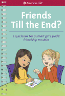 Friends Till the End?: A Quiz Book for a Smart Girl's Guide: Friendship Troubles