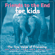 Friends to the End for Kids: The True Value of Friendship