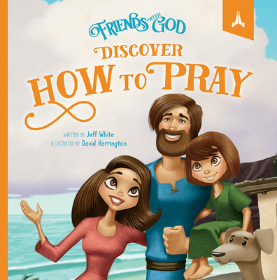 Friends with God Discover How to Pray - White, Jeff