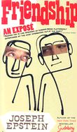 Friendship: An Expose - Epstein, Joseph, Mr.