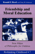 Friendship and Moral Education: Twin Pillars of Philosophy for Children