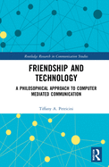 Friendship and Technology: A Philosophical Approach to Computer Mediated Communication