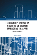 Friendship and Work Culture of Women Managers in Japan: Tokyo After Ten