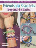 Friendship Bracelets: Beyond the Basics - Leisure Arts (Creator)