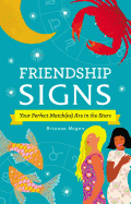 Friendship Signs: Your Perfect Match(es) Are in the Stars