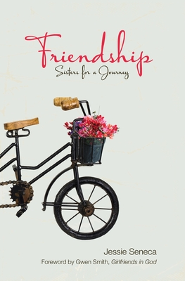 Friendship: Sisters for a Journey - Seneca, Jessie