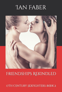 Friendships Rekindled: 17th Century Sexfighters: Book 2