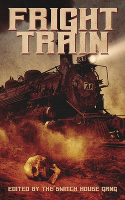 Fright Train - Tremblay, Tony (Editor), and Rutledge, Charles R (Editor), and Goudsward, Scott T (Editor)