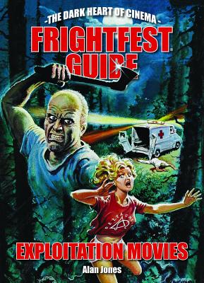 Frightfest Guide to Exploitation Movies - Jones, Alan, and Giovinazzo, Buddy (Foreword by)