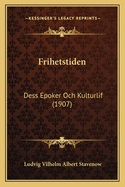 Frihetstiden: Dess Epoker Och Kulturlif (1907)