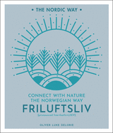 Friluftsliv: Connect with Nature the Norwegian Way Volume 1