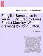 Fringilla. Some Tales in Verse ... Pictured by Louis Fairfax Muckley. with III Drawings by John Linton. - Blackmore, R