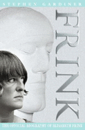 Frink: The Official Biography of Elisabeth Frink