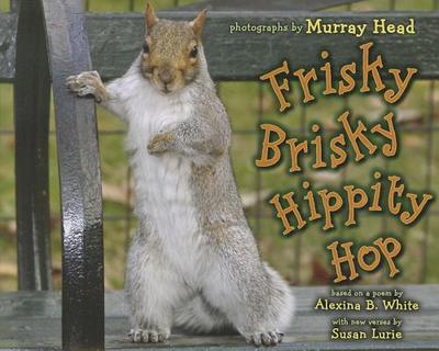 Frisky Brisky Hippity Hop - White, Alexina B, and Lurie, Susan, and Head, Murray (Photographer)